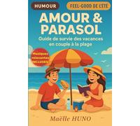 Amour & Parasol: Guide de survie des vacances en couple à la plage