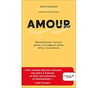 Amour: Révolutionner l'amour grâce à la sagesse arabe et/ou musulmane