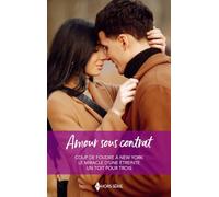 Amour sous contrat: Coup de foudre à New York - Le miracle d'une étreinte - Un toit pour trois