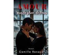 AMOUR Sous la pluie De Paris: Roman