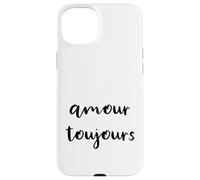Amour Toujours - Amor Siempre en Escritura Francesa - Carcasa para iPhone 15 Plus
