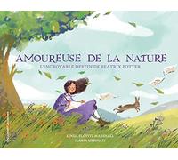 Amoureuse de la nature: L’incroyable destin de Beatrix Potter