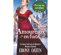 Amoureux en fuite: Un doux Noël sous la Régence Roman d'amour (Pas sous ma surveillance)