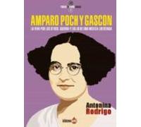 Amparo Poch Y Gascón. La Vida Por Los Otros. Guerra Y Exilio De Una Médica Libertaria
