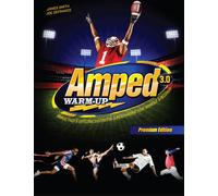 AMPED Warm-up 3.0: Simple, Fast & Effective System for Supercharging Your Workout & Recovery (The Complete Athletic Strength Development System)