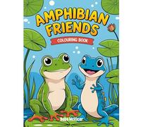 Amphibian Friends Colouring Book: 50 Pages of Cute Creatures for Children and Adults (Amazing Amphibians & Reptiles Colouring Series)