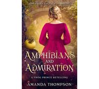 Amphibians and Admiration: A Frog Prince Retelling (Fairy Tales of Ambrose)