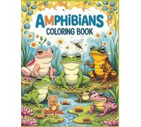 Amphibians Coloring Book: A Fun and Educational Coloring Adventure for Kids and Adults