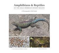 Amphibians & Reptiles of the Anza-Borrego Desert Region: A Photographic Field Guide