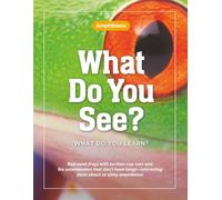 Amphibians-What Do You See? What Do You Learn?: Red-eyed frogs with suction-cup toes and fire salamanders that don’t have lungs-interesting facts about 10 slimy amphibians