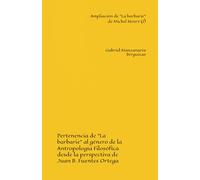 Ampliación de "La barbarie" de Michel Henry (I): Pertenencia de "La barbarie" al género de la Antropología Filosófica desde la perspectiva de Juan B. Fuentes Ortega: 1