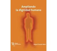 Ampliando la dignidad humana | Miguel Grande Yáñez