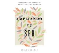 Ampliando Tu Ser: Entregando lo Familiar y Entrando en la Plenitud