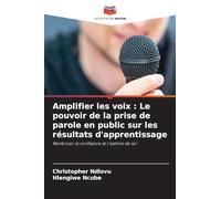 Amplifier les voix: Le pouvoir de la prise de parole en public sur les résultats d'apprentissage
