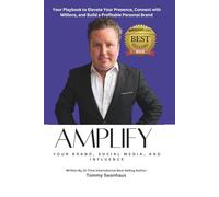 Amplify Your Brand, Social Media, and Influence: Your Playbook to Elevate Your Presence, Connect with Millions, and Build a Profitable Personal Brand
