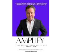Amplify Your Brand, Social Media, and Influence: Your Playbook to Elevate Your Presence, Connect with Millions, and Build a Profitable Personal Brand: 2