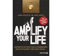 Amplify Your Life: Entdecke die kraftvolle Verbindung von Achtsamkeit und Heavy Metal - Dein Powerbuch für mentale Gesundheit