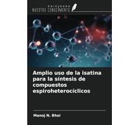 Amplio uso de la isatina para la síntesis de compuestos espiroheterocíclicos