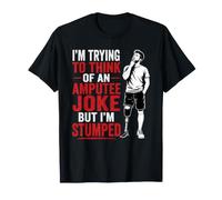 Amputado Broma Pero Estoy perplejo Amputación Prótesis Brazo Pierna Camiseta