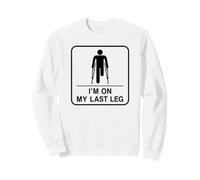 Amputado Divertido de Pierna para Hombre I'm On My Last Leg Sudadera