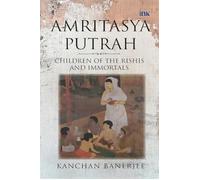 Amritasya Putrah- Children of the Rishis and Immortals