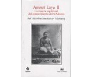 AMRUT LAYA II. LA CIENCIA ESPIRITUAL DEL CONOCIMIENTO DEL SÍ MISMO