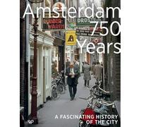 Amsterdam 750 Years: A fascinating history of the city