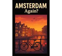 Amsterdam, Again? - Funny Notebook Journal for Traveling, Friends, New Job, Christmas, Birthday (6 x 9 inch)