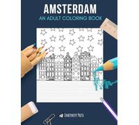 AMSTERDAM: An Adult Coloring Book: An Amsterdam coloring book with unique designs based on Amsterdam