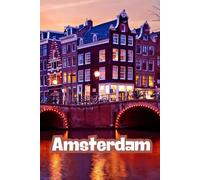 Amsterdam: Beautiful Cities, World Wonders, World Cities Collection, Lined Notebook to Write In With Soft Cover Journal 110 pages 6 x 9 in