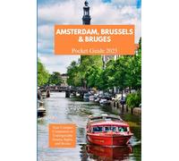 AMSTERDAM, BRUSSELS AND BRUGES POCKET GUIDE 2025: Your Compact Companion to Unforgettable Streets, Sights, and Stories
