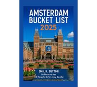 AMSTERDAM BUCKET LIST 2025: 50 places to visit, 50 things to do for every traveler (EMIL TRAVEL GUIDES)