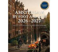 Amsterdam by Foot and Bike 2026-2027: A Practical Travel Companion for Art Lovers, Foodies & Explorers