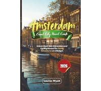 Amsterdam Canal City Travel Guide 2026: Unlock Must-See Attractions and Cycling Routes for Family Adventures on a Budget