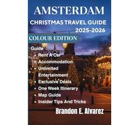 AMSTERDAM CHRISTMAS TRAVEL GUIDE 2025-2026: A Cozy Guide to Winter, Light & Gezelligheid.