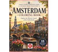 Amsterdam Coloring Book: Explore the Historic Canals of the Netherlands | A Relaxing Adult Coloring Book Journey Through a UNESCO World Heritage City ... Heritage Cities Coloring Book Collection)