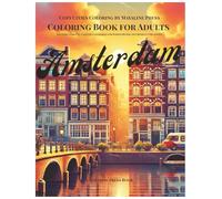 Amsterdam Coloring Book for Adults: Relaxing Canals, Streets & Landmarks for Stress Relief and Mindful Creativity (Cozy Cities Coloring by Mayaline)