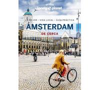 Ámsterdam de cerca 6: Todo lo imprescindible para una escapada: rutas a pie, mapas y los mejores lugares (Guías De cerca Lonely Planet)