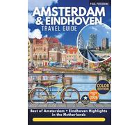 Amsterdam & Eindhoven Travel Guide: Discover the Best of the Dutch Capital + Eindhoven Highlights in the Netherlands (COLOR)