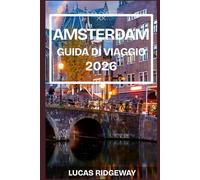 AMSTERDAM GUIDA DI VIAGGIO 2026