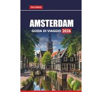 AMSTERDAM Guida di viaggio 2026: Esplora le principali attrazioni, tour gastronomici, tesori nascosti, gite di un giorno e consigli pratici per la tua avventura nei Paesi Bassi