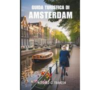 AMSTERDAM GUIDA DI VIAGGIO 2026: Le migliori attrazioni e i consigli locali per un viaggio indimenticabile nei Paesi Bassi