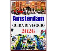 AMSTERDAM GUIDA DI VIAGGIO 2026: Scopri le attrazioni da vedere, i monumenti storici, gli itinerari, i musei, le immagini e le mappe