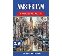 Amsterdam Guide de voyage d' 2026: Organisez vos journées autour des canaux, des musées, des quartiers et des itinéraires piétonniers intelligents pour une première visite sans stress.