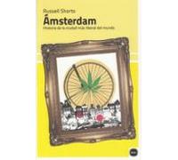 Amsterdam: Historia De La Ciudad Mas Liberal Del Mundo