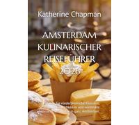 AMSTERDAM KULINARISCHER REISEFÜHRER 2026: Entdecken Sie niederländische Klassiker, Streetfood-Köstlichkeiten und versteckte kulinarische Schätze in ganz Amsterdam.