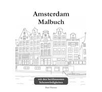Amsterdam Malbuch für Erwachsene: Die schönsten Sehenswürdigkeiten der Niederlande zum Ausmalen: - Grachten, Giebelhäuser & Brücken, Einseitig bedruckt, Anti-Stress, Entspannung