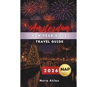 Amsterdam New Year’s Eve Travel Guide 2026: Countdown Celebrations, Fireworks, Party Hotspots & Insider Tips for an Unforgettable Amsterdam NYE