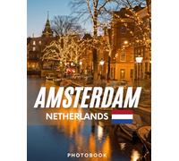 AMSTERDAM PHOTOBOOK: Coffee table book,40 wonderful collection of photos and amazing views which take you to a world of beauty and wonder in amazing Amsterdam, it's perfect for travel lovers.