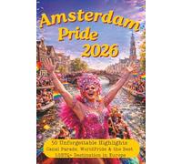 Amsterdam Pride 2026: 50 Unforgettable Highlights - Canal Parade, WorldPride & the Best LGBTQ+ Destination in Europe